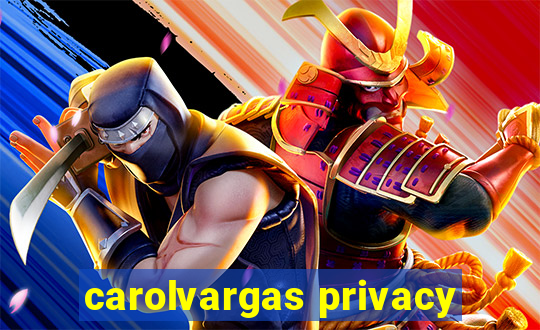 carolvargas privacy