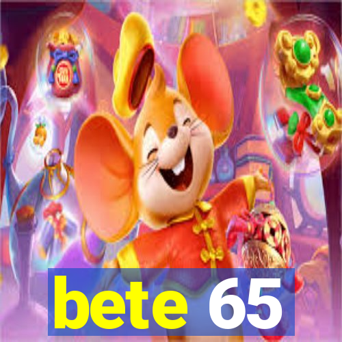 bete 65