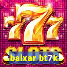 baixar bt7k