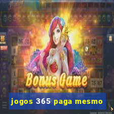 jogos 365 paga mesmo