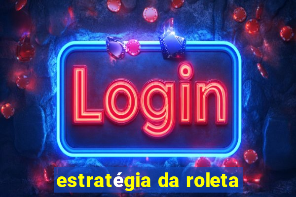 estratégia da roleta