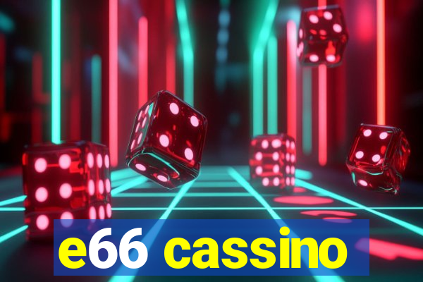 e66 cassino