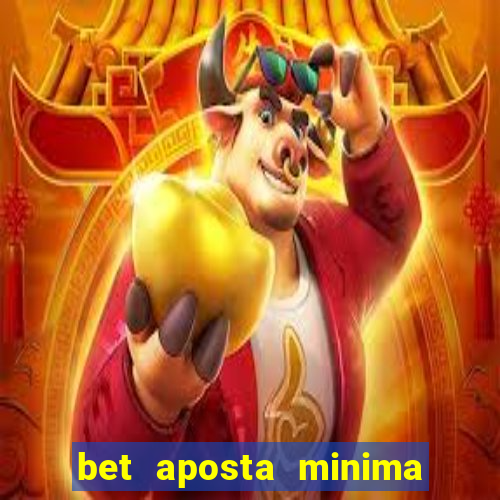 bet aposta minima 1 real