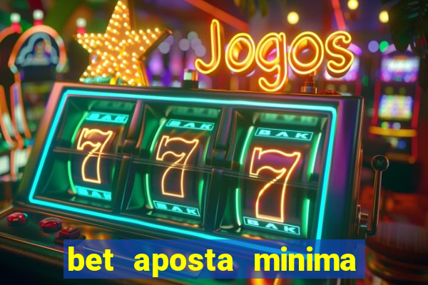 bet aposta minima 1 real