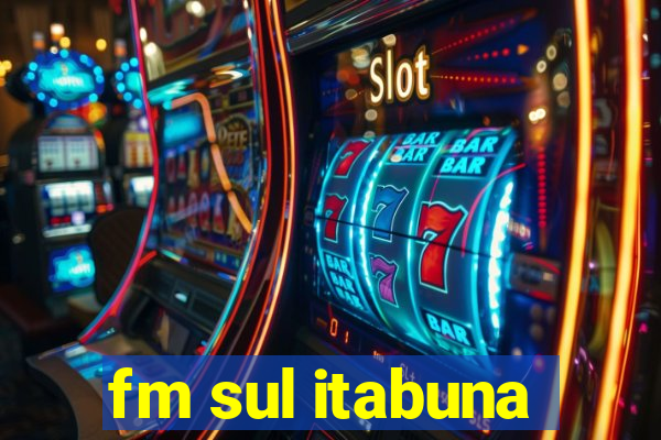 fm sul itabuna