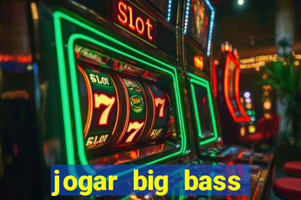 jogar big bass amazon xtreme grátis