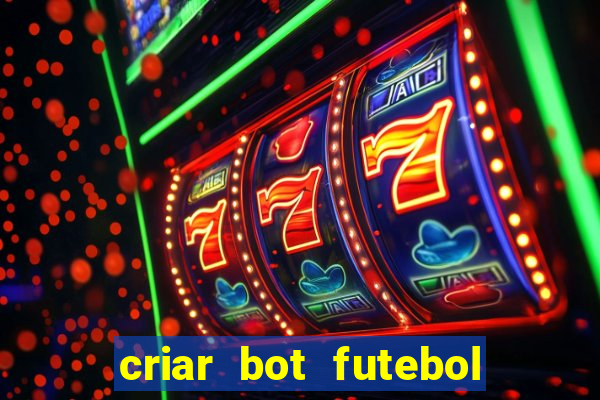 criar bot futebol virtual bet365