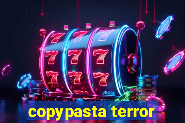 copypasta terror