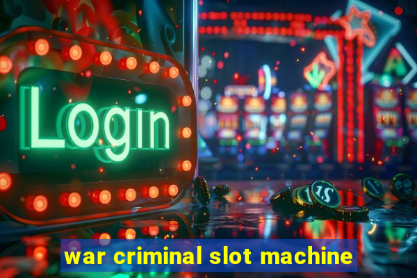 war criminal slot machine