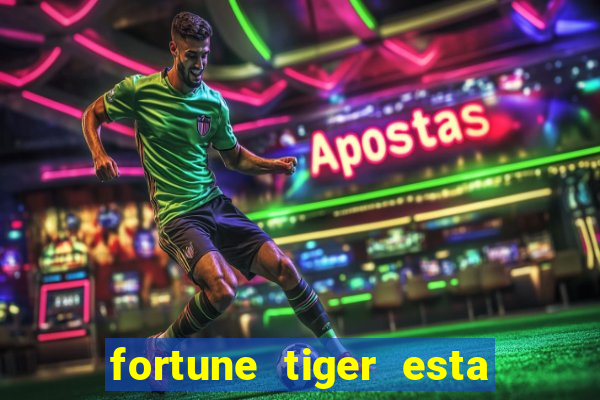 fortune tiger esta pagando hoje