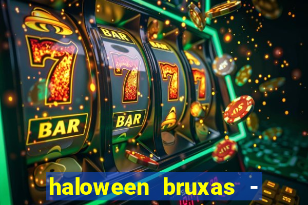 haloween bruxas - slots 777