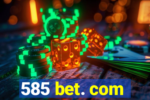 585 bet. com