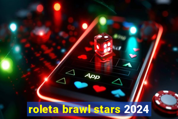 roleta brawl stars 2024