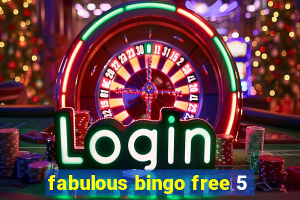 fabulous bingo free 5