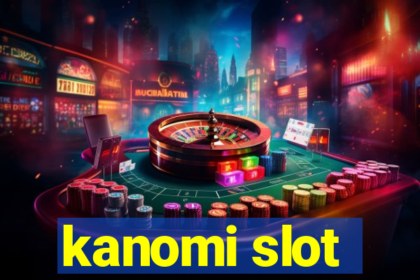 kanomi slot