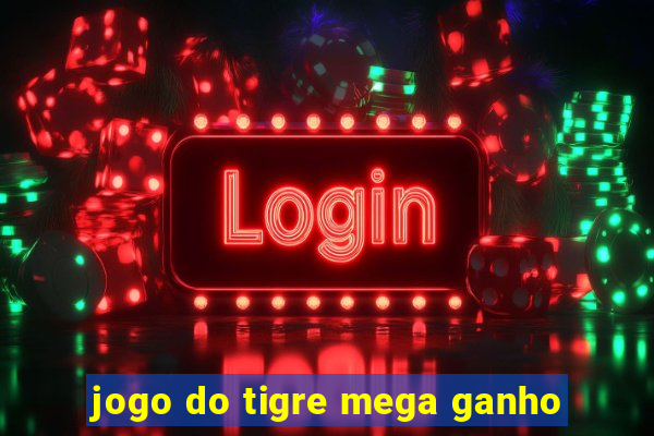 jogo do tigre mega ganho