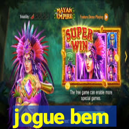 jogue bem