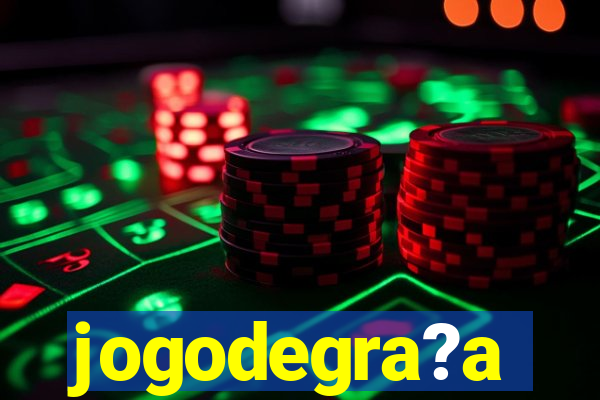 jogodegra?a