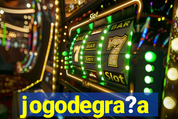 jogodegra?a