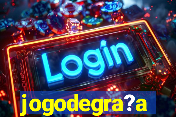 jogodegra?a