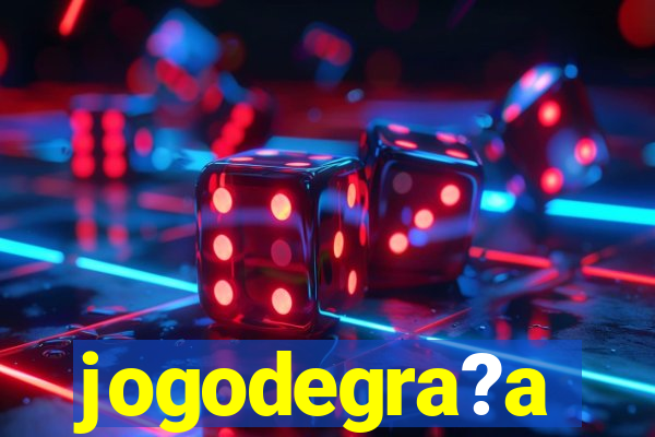 jogodegra?a