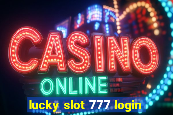 lucky slot 777 login