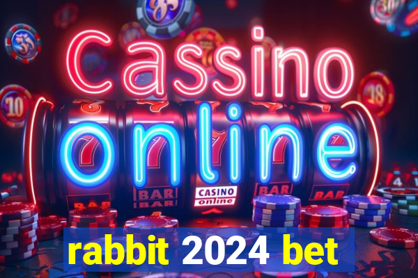 rabbit 2024 bet