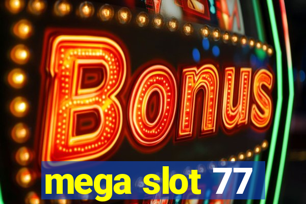 mega slot 77