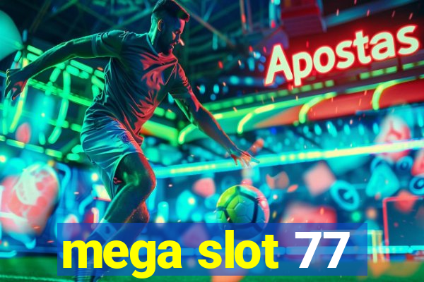 mega slot 77