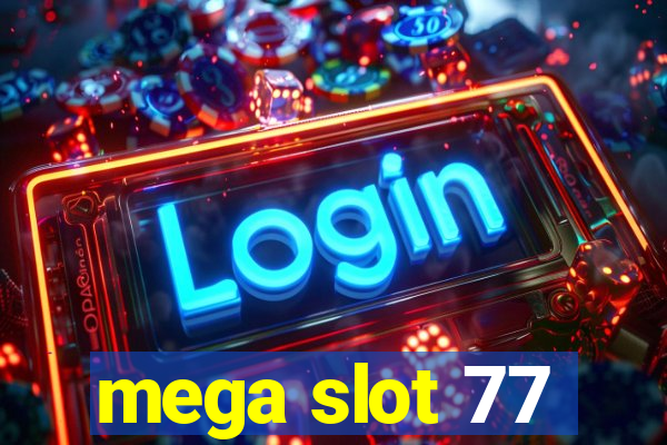 mega slot 77