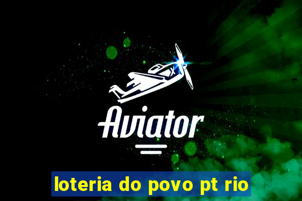 loteria do povo pt rio