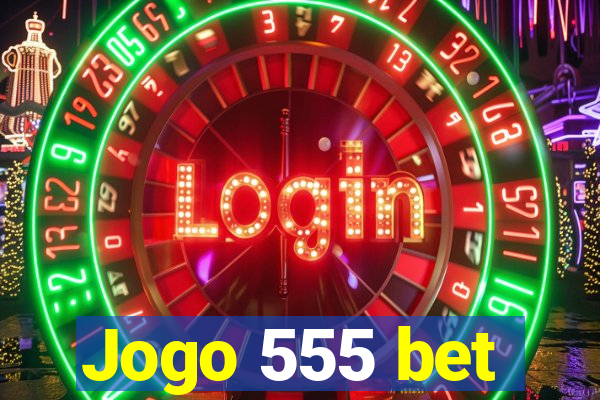 Jogo 555 bet