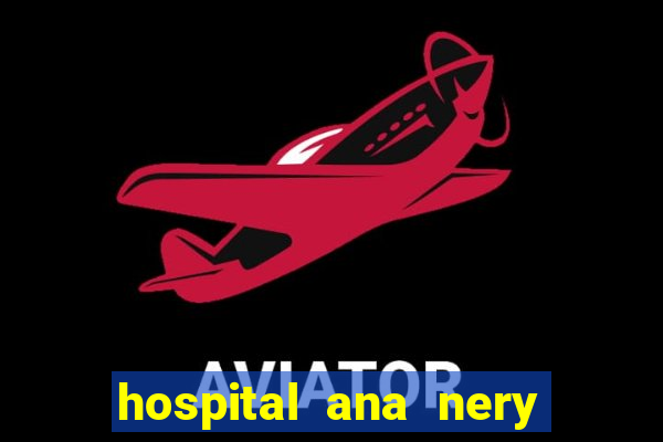 hospital ana nery trabalhe conosco