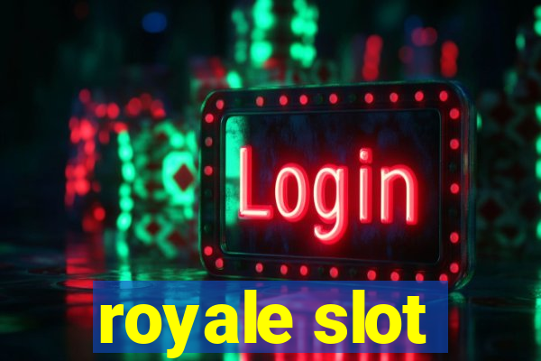 royale slot