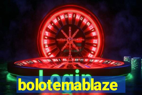 bolotemablaze