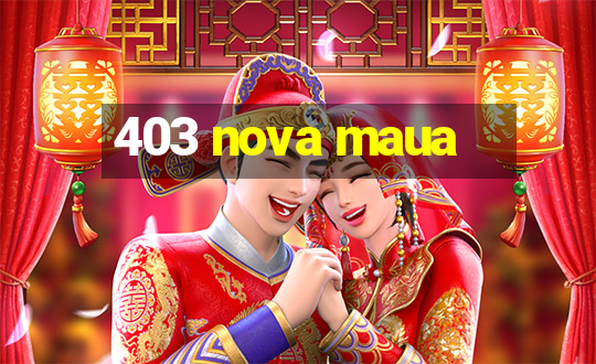 403 nova maua