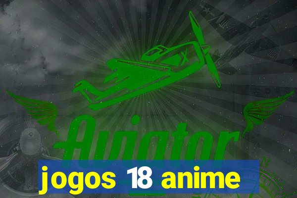 jogos 18 anime