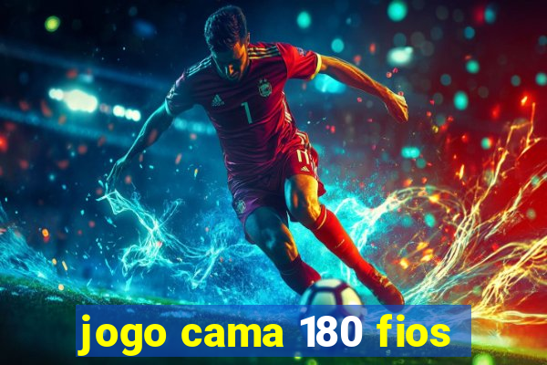 jogo cama 180 fios