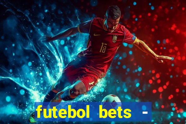 futebol bets - apostas com você