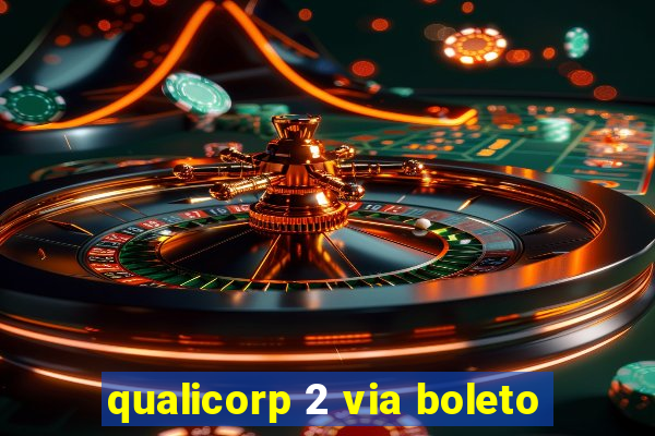 qualicorp 2 via boleto