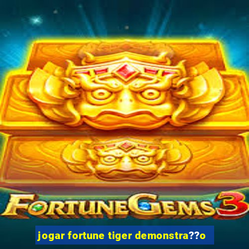 jogar fortune tiger demonstra??o