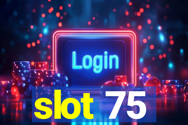 slot 75