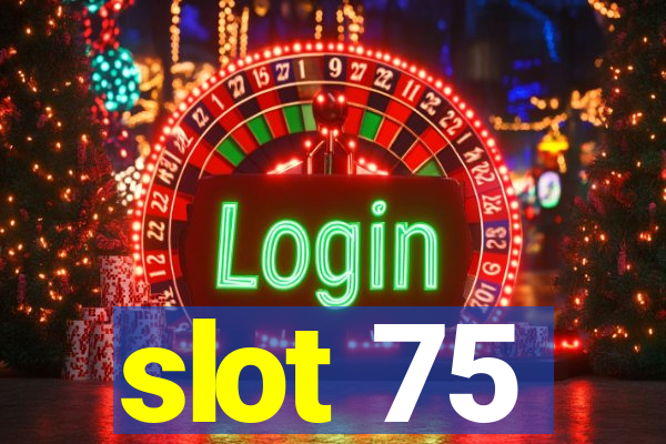 slot 75