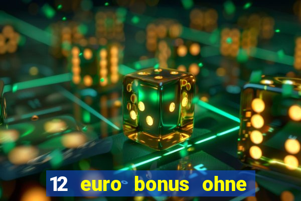 12 euro bonus ohne einzahlung casino