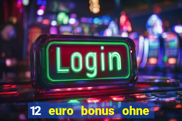 12 euro bonus ohne einzahlung casino