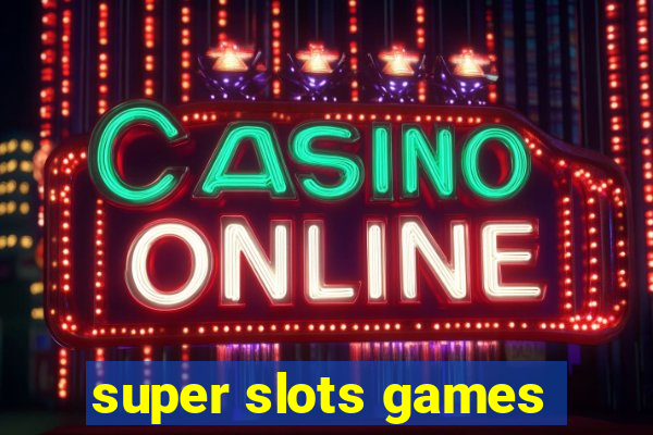 super slots games