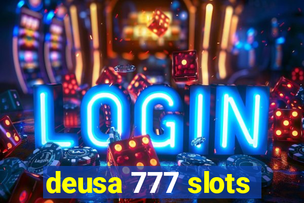 deusa 777 slots