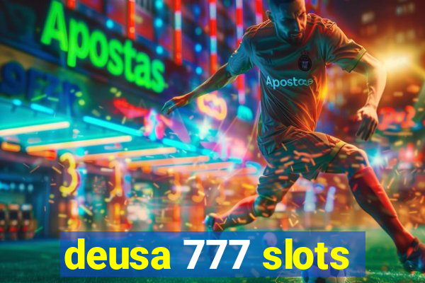 deusa 777 slots