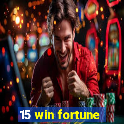 15 win fortune