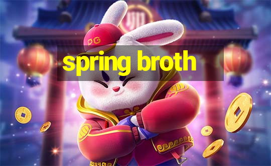 spring broth